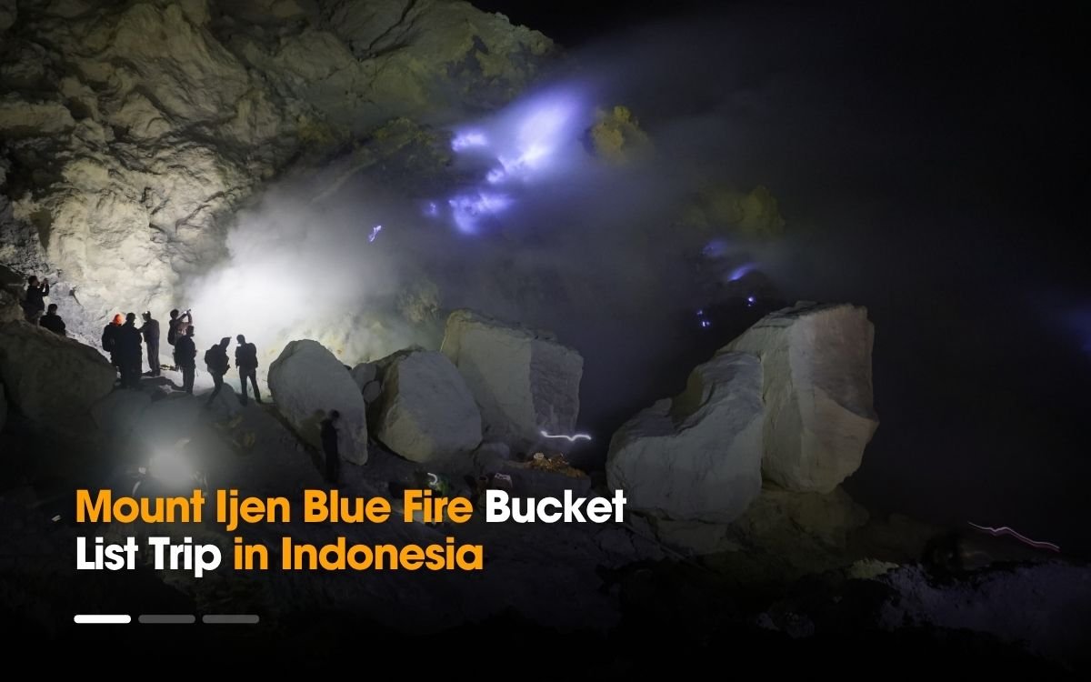 Mount Ijen Blue Fire Bucket List Trip in Indonesia