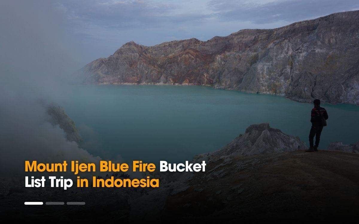 Mount Ijen Blue Fire Bucket List Trip in Indonesia