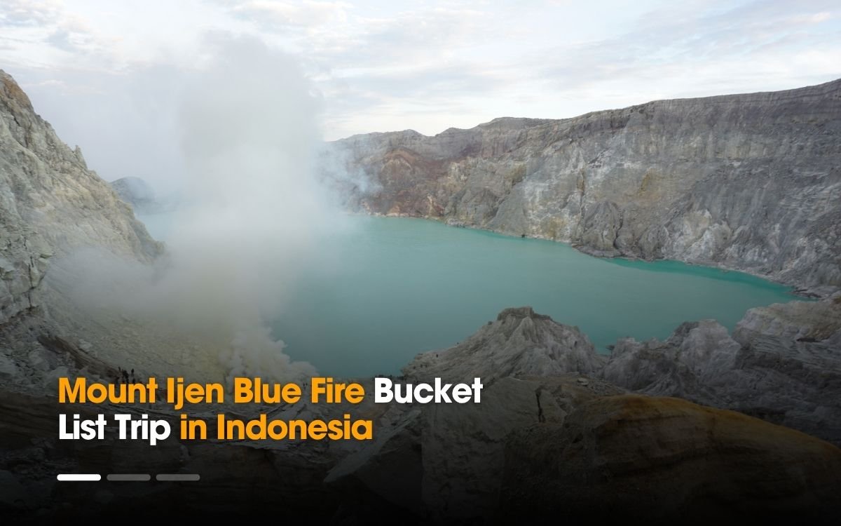 Mount Ijen Blue Fire Bucket List Trip in Indonesia