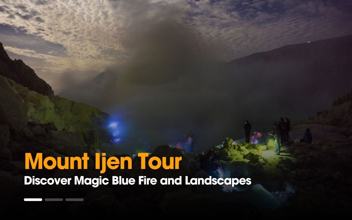 Mount Ijen Tour | Discover Magic Blue Fire and Landscapes