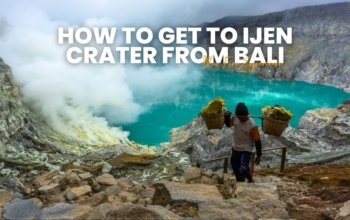 How to Get to Ijen Crater from Bali