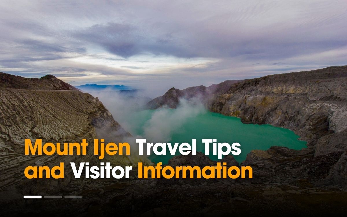 Mount Ijen Travel Tips and Visitor Information